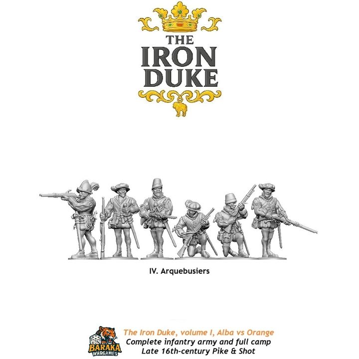 THE IRON DUKE, VOL I: ALBA VS ORANGE, IV. ARQUEBUSIERS
